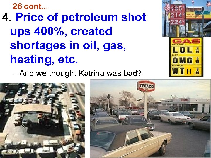 26 cont. . . 4. Price of petroleum shot ups 400%, created shortages in