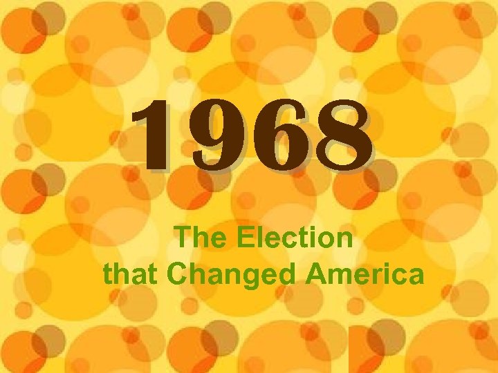 1968 The Election that Changed America 