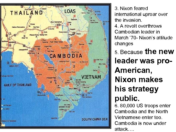 3. Nixon feared international uproar over the invasion. 4. A revolt overthrows Cambodian leader