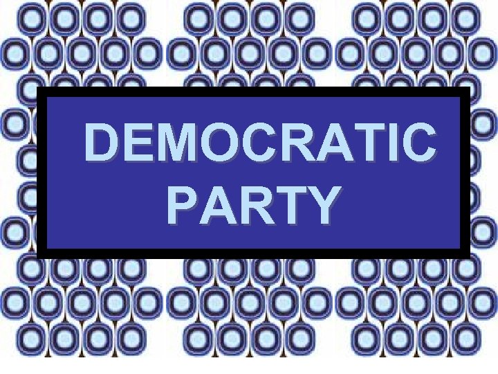 DEMOCRATIC PARTY 