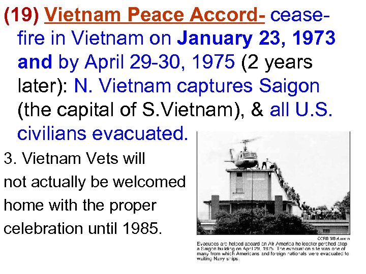 (19) Vietnam Peace Accord- ceasefire in Vietnam on January 23, 1973 and by April