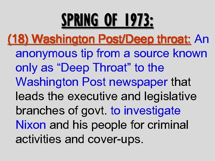 SPRING OF 1973: (18) Washington Post/Deep throat: An throat: anonymous tip from a source