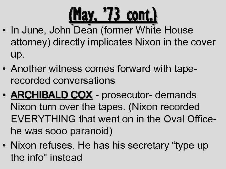 (May, ’ 73 cont. ) • In June, John Dean (former White House attorney)