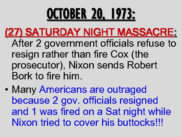 OCTOBER 20, 1973: (27) SATURDAY NIGHT MASSACRE: After 2 government officials refuse to resign