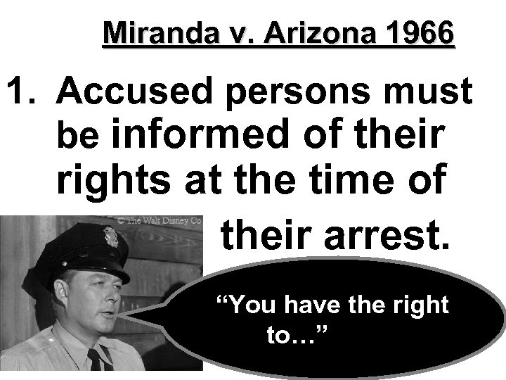 Miranda v. Arizona 1966 1. Accused persons must be informed of their rights at