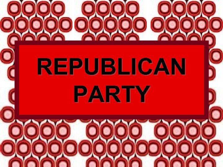 REPUBLICAN PARTY 