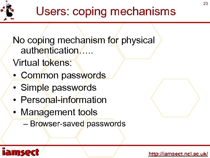 Users: coping mechanisms 23 No coping mechanism for physical authentication…. . Virtual tokens: •