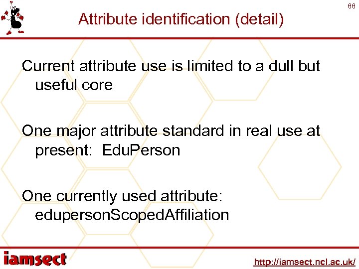 Attribute identification (detail) 66 Current attribute use is limited to a dull but useful