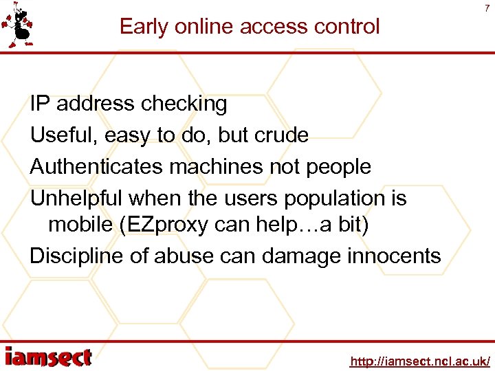Early online access control 7 IP address checking Useful, easy to do, but crude