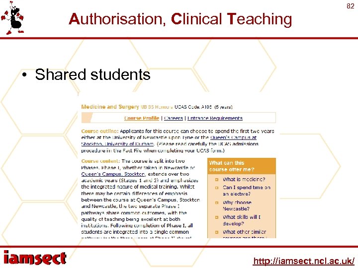 Authorisation, Clinical Teaching 82 • Shared students http: //iamsect. ncl. ac. uk/ 