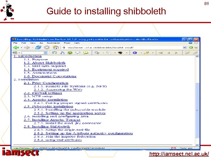 Guide to installing shibboleth 86 http: //iamsect. ncl. ac. uk/ 