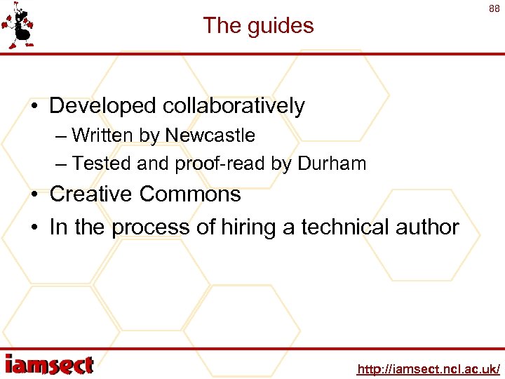 88 The guides • Developed collaboratively – Written by Newcastle – Tested and proof-read