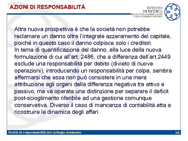AZIONI DI RESPONSABILITÀ Altra nuova prospettiva è che la società non potrebbe reclamare un