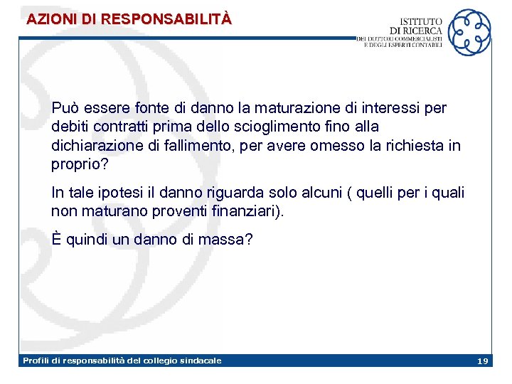 AZIONI DI RESPONSABILITÀ Può essere fonte di danno la maturazione di interessi per debiti