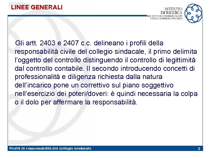 LINEE GENERALI Gli artt. 2403 e 2407 c. c. delineano i profili della responsabilità