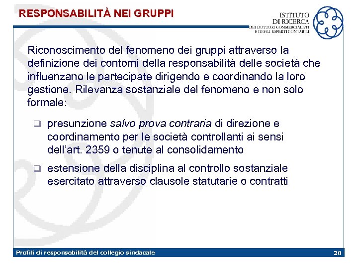 RESPONSABILITÀ NEI GRUPPI Riconoscimento del fenomeno dei gruppi attraverso la definizione dei contorni della