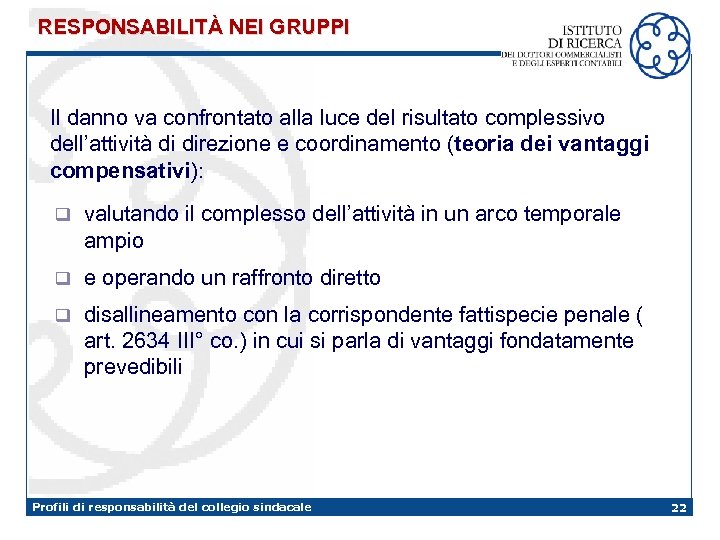 RESPONSABILITÀ NEI GRUPPI Il danno va confrontato alla luce del risultato complessivo dell’attività di