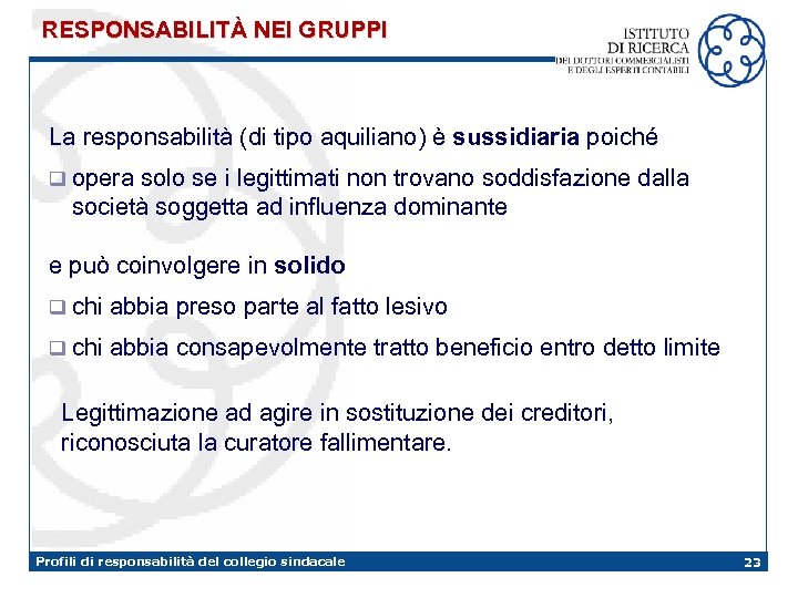 RESPONSABILITÀ NEI GRUPPI La responsabilità (di tipo aquiliano) è sussidiaria poiché q opera solo