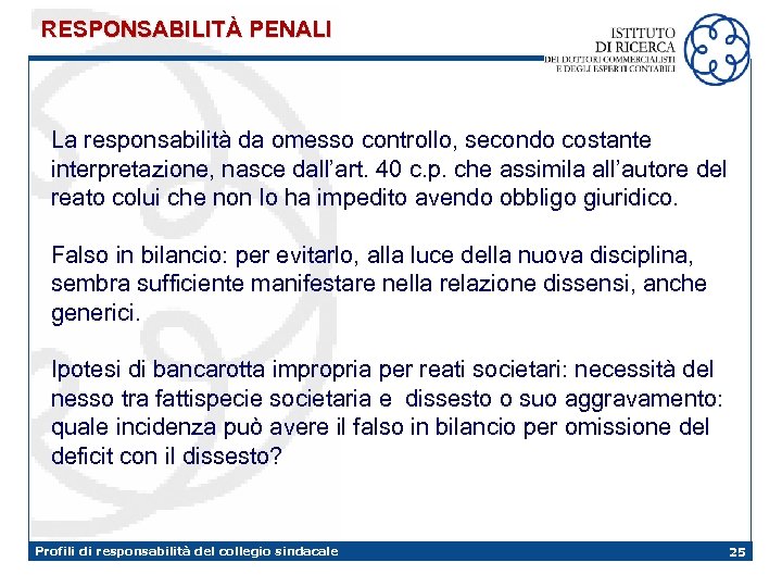 RESPONSABILITÀ PENALI La responsabilità da omesso controllo, secondo costante interpretazione, nasce dall’art. 40 c.