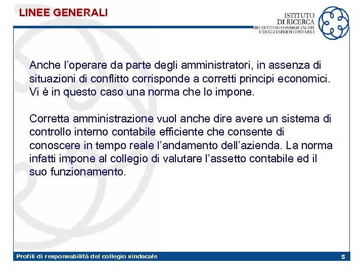 LINEE GENERALI Anche l’operare da parte degli amministratori, in assenza di situazioni di conflitto