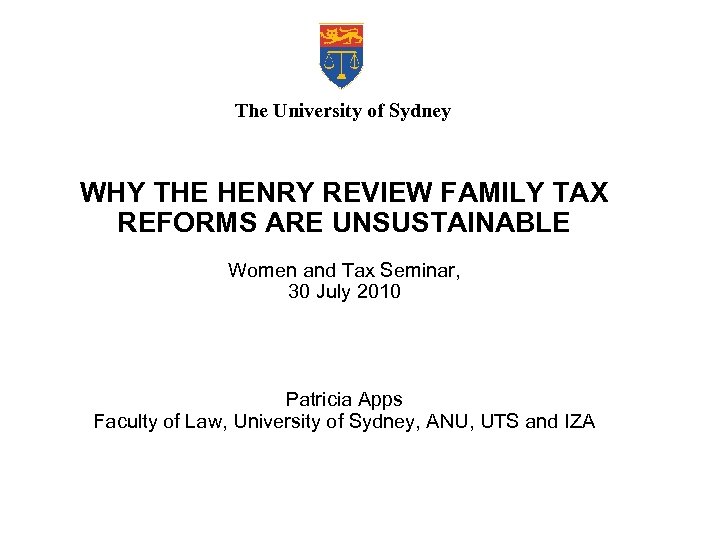 The University of Sydney WHY THE HENRY REVIEW FAMILY TAX REFORMS ARE UNSUSTAINABLE Women