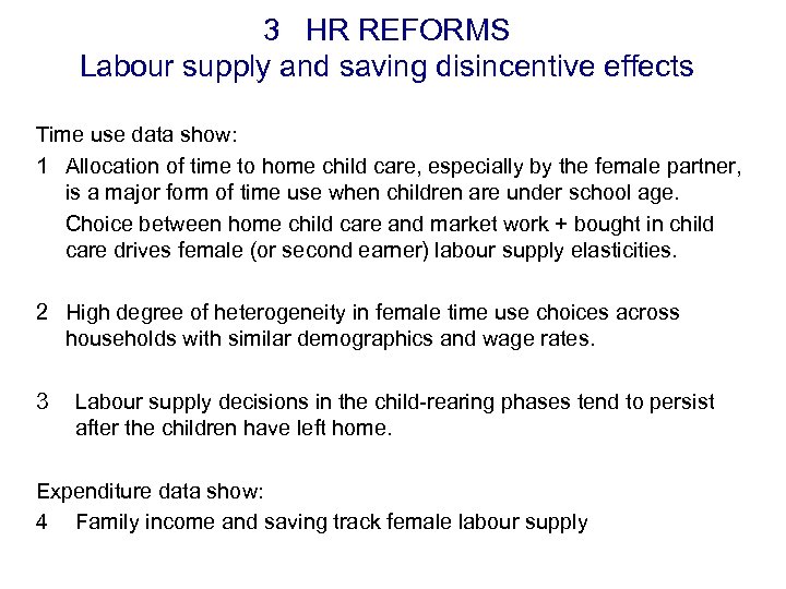 3 HR REFORMS Labour supply and saving disincentive effects Time use data show: 1
