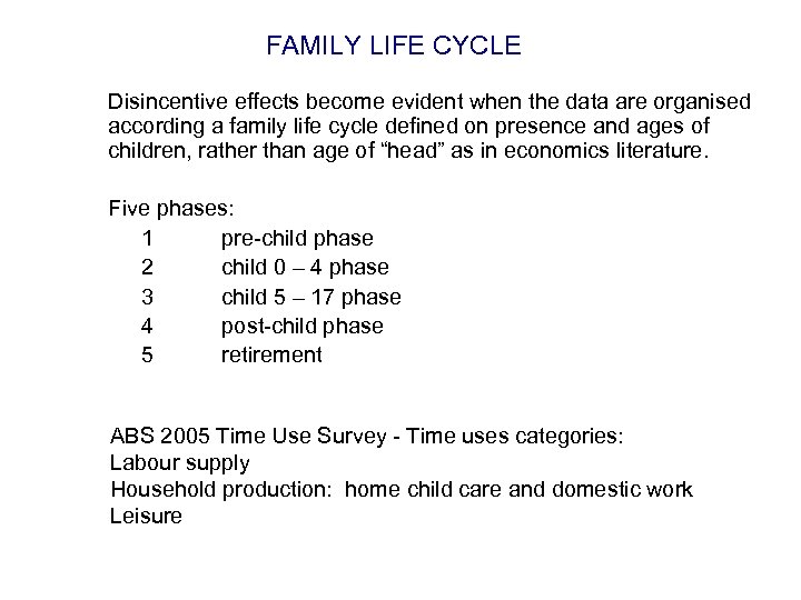 FAMILY LIFE CYCLE Disincentive effects become evident when the data are organised according a