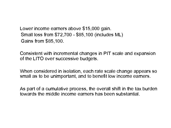 Lower income earners above $15, 000 gain. Small loss from $72, 700 - $85,