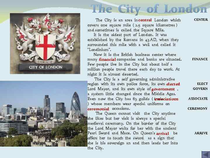 The City of London The City is an area in central London which covers