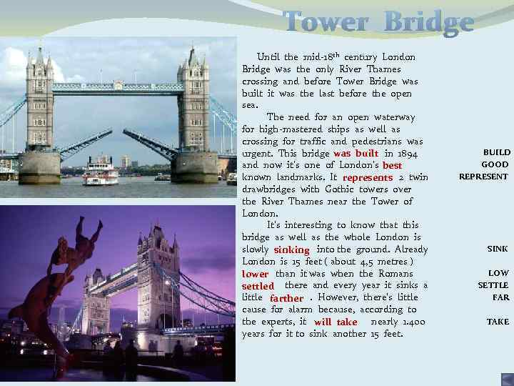 Tower Bridge Until the mid-18 th century London Bridge was the only River Thames