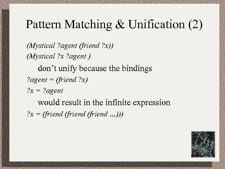 Pattern Matching & Unification (2) (Mystical ? agent (friend ? x)) (Mystical ? x