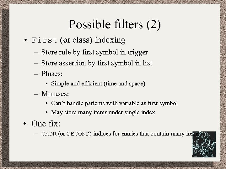 Possible filters (2) • First (or class) indexing – Store rule by first symbol