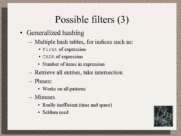 Possible filters (3) • Generalized hashing – Multiple hash tables, for indices such as: