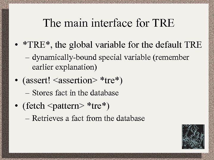 The main interface for TRE • *TRE*, the global variable for the default TRE