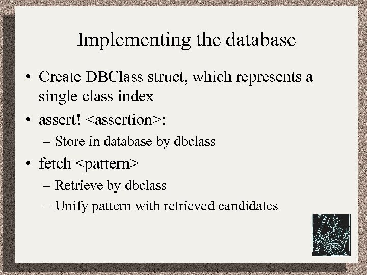 Implementing the database • Create DBClass struct, which represents a single class index •