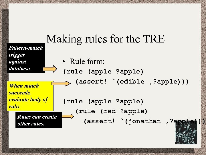 Pattern-match trigger against database. Making rules for the TRE When match succeeds, evaluate body