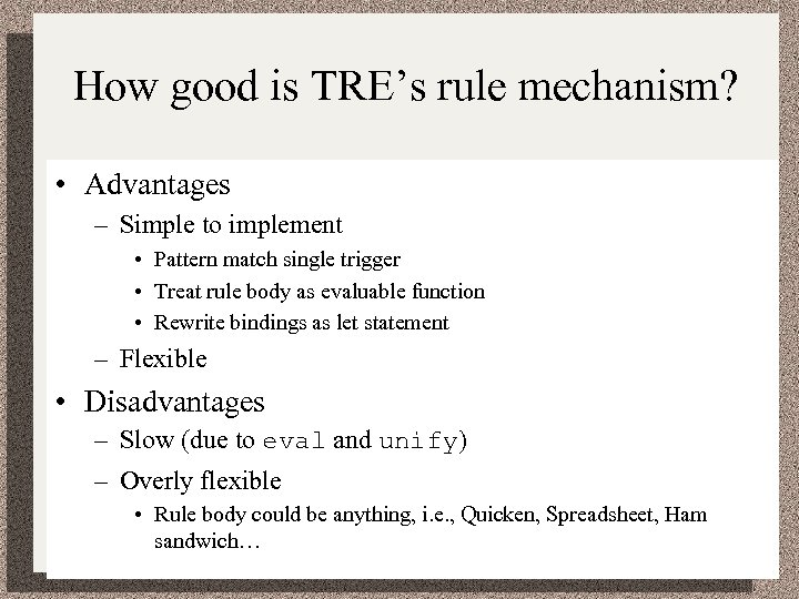 How good is TRE’s rule mechanism? • Advantages – Simple to implement • Pattern