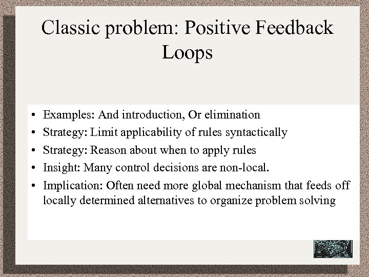 Classic problem: Positive Feedback Loops • • • Examples: And introduction, Or elimination Strategy: