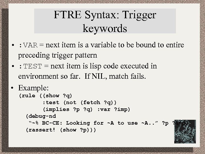 FTRE Syntax: Trigger keywords • : VAR = next item is a variable to