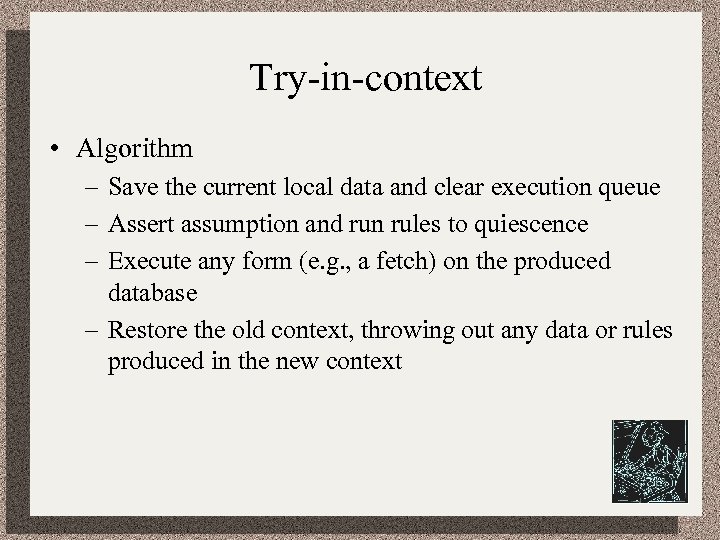 Try-in-context • Algorithm – Save the current local data and clear execution queue –