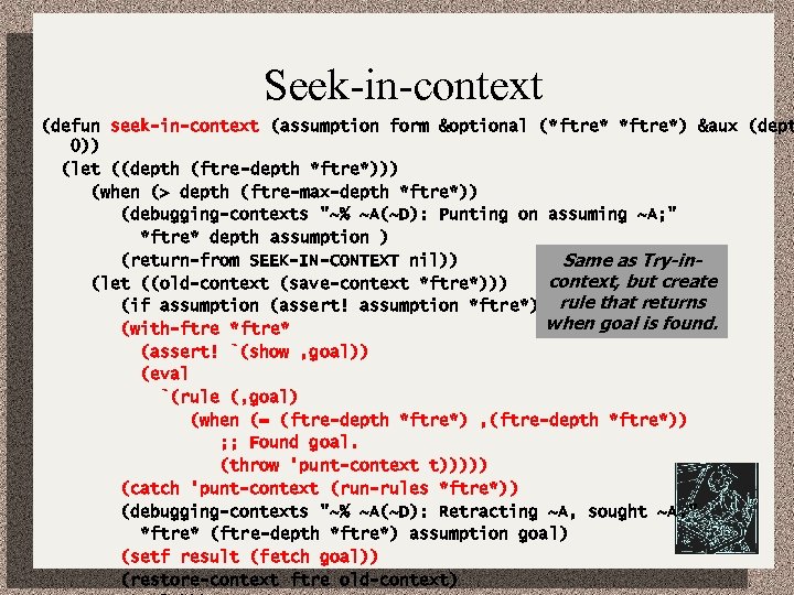 Seek-in-context (defun seek-in-context (assumption form &optional (*ftre*) &aux (dept 0)) (let ((depth (ftre-depth *ftre*)))