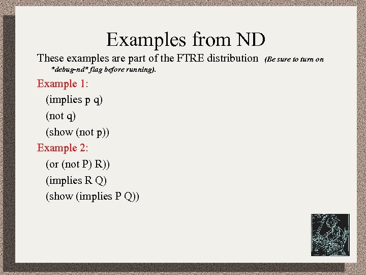 Examples from ND These examples are part of the FTRE distribution *debug-nd* flag before