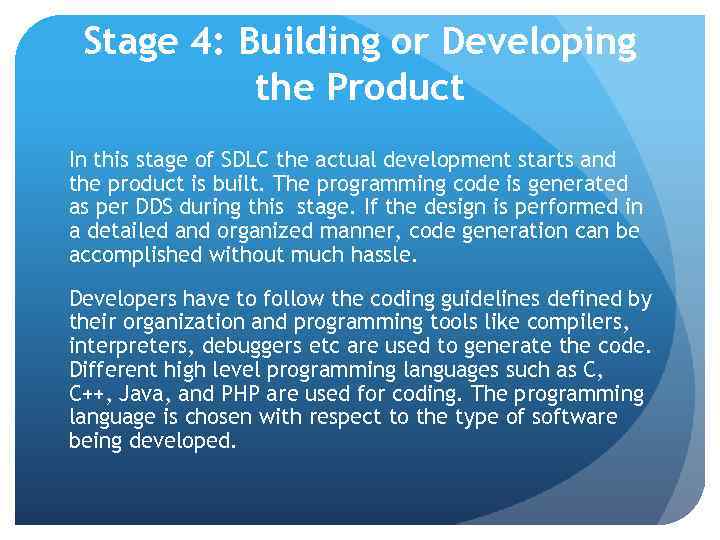 Stage 4: Building or Developing the Product In this stage of SDLC the actual