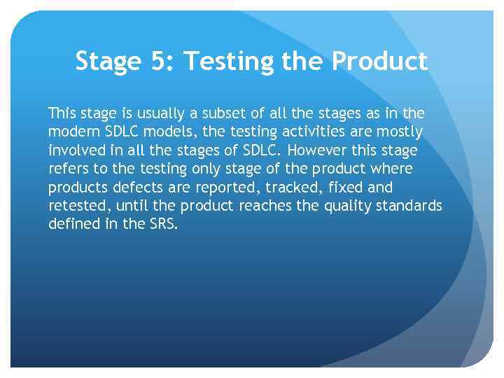 Stage 5: Testing the Product This stage is usually a subset of all the