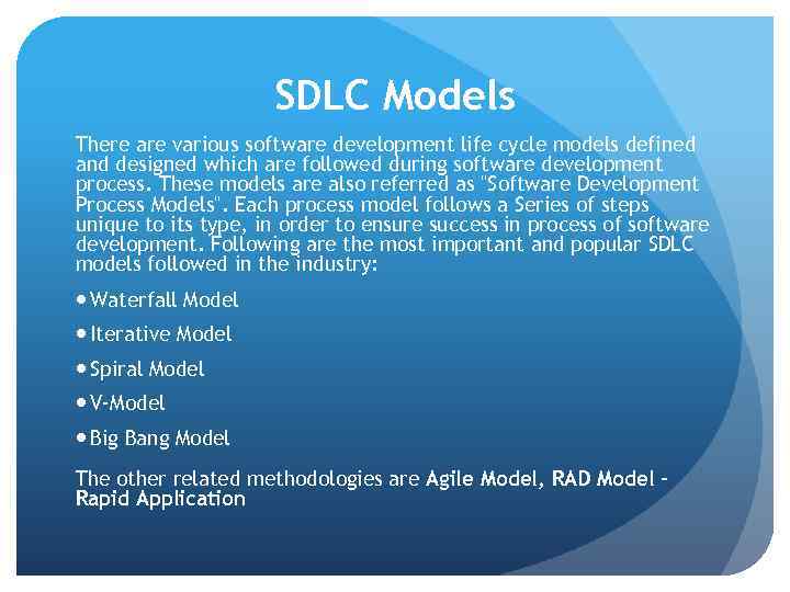 SDLC Models There are various software development life cycle models defined and designed which