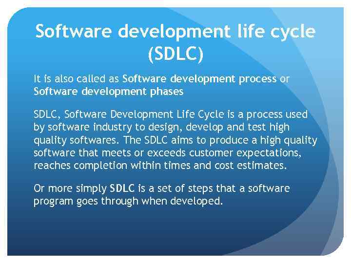 Software development life cycle (SDLC) It is also called as Software development process or