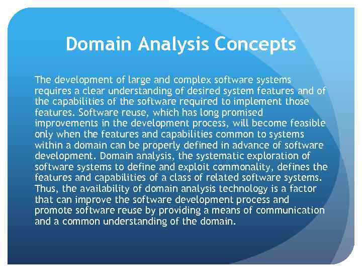 Domain Analysis Concepts The development of large and complex software systems requires a clear