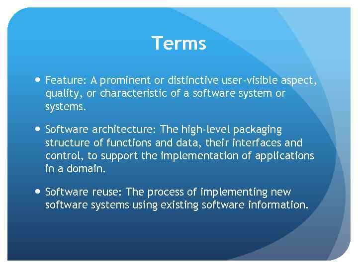 Terms Feature: A prominent or distinctive user-visible aspect, quality, or characteristic of a software
