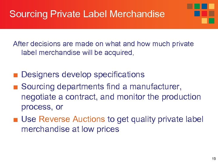 Sourcing Private Label Merchandise After decisions are made on what and how much private