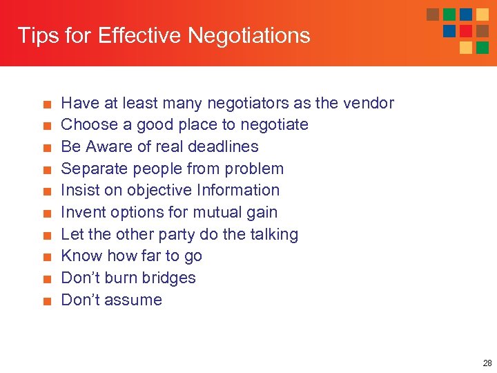 Tips for Effective Negotiations ■ ■ ■ ■ ■ Have at least many negotiators